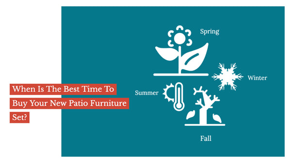 When Is The Best Time To Buy Your New Patio Furniture Set?