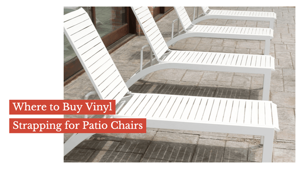 Where to Buy Vinyl Strapping for Patio Chairs