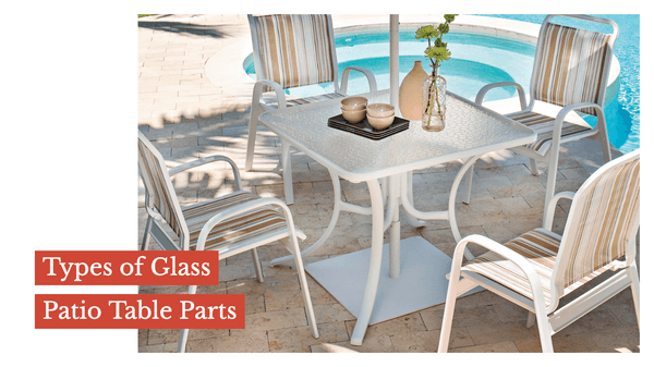 Types of Glass Patio Table Parts