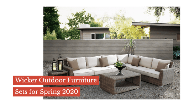 Wicker Outdoor Furniture Sets for Spring 2020