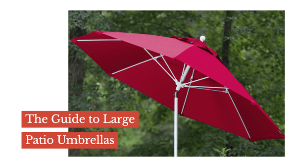 The Guide to Large Patio Umbrellas