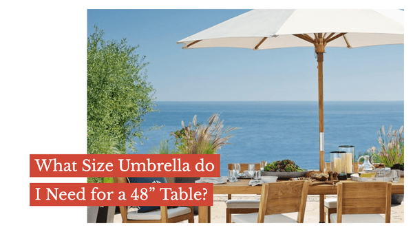 What Size Umbrella do I need for a 48” Table?